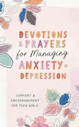 Devotions & Prayers Managing Anxiety & Depression for teen girls